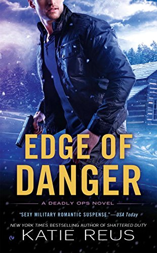 Edge of Danger: A Deadly Ops Novel by Katie Reus