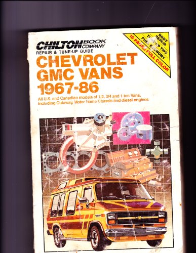Chilton Book Co. Repair & Tune-Up Guide: Chevrolet Gmc Vans 1967-86: All U.S. and Canadian models of 1/2, 3/4 and 1 ton vans, including Cutaway, Motor Home Chassis and diesel engines by Kerry A. Freeman