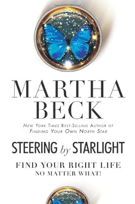 Steering by Starlight: Find Your Right Life, No Matter What!