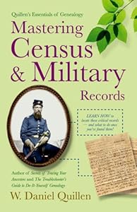Mastering Census & Military Records 2E (Quillen's Essentials of Genealogy)