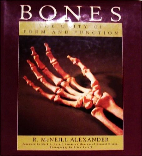 Bones: The Unity of Form and Function by R. McNeill Alexander