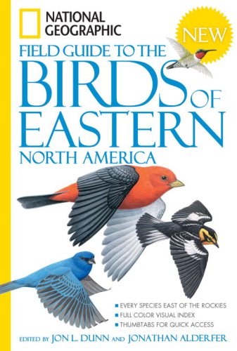 National Geographic Field Guide to the Birds of Eastern North America by Jon L. Dunn  (Editor),
