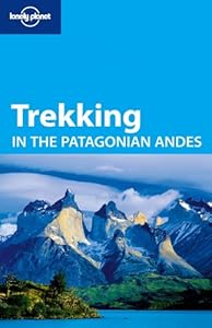 Lonely Planet Trekking in the Patagonian Andes