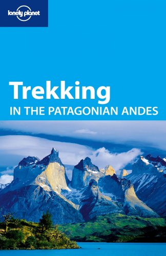 Lonely Planet Trekking in the Patagonian Andes by Carolyn McCarthy