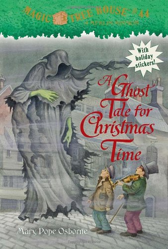 Magic Tree House #44: A Ghost Tale for Christmas Time by Mary Pope Osborne