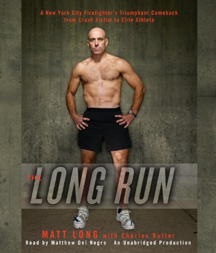 The Long Run: One Man's Attempt to Regain his Athletic Career-and His Life-by Running the New York City Marathon by Charles Butler
