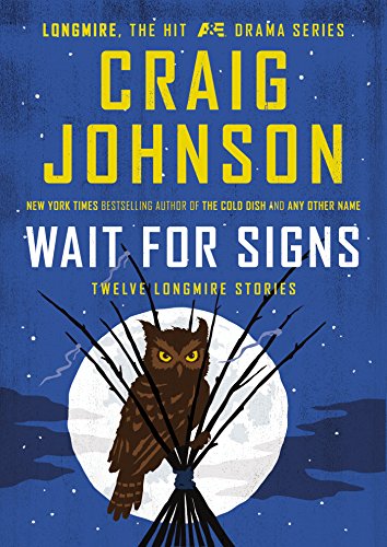 Wait for Signs: Twelve Longmire Stories by Craig Johnson