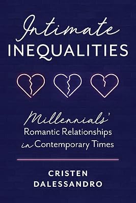 Intimate Inequalities: Millennials' Romantic Relationships in Contemporary Times