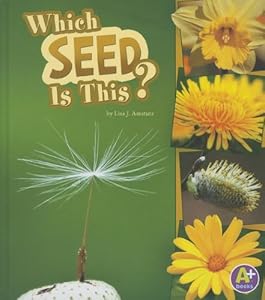 Which Seed Is This? (A+ Books: Nature Starts)