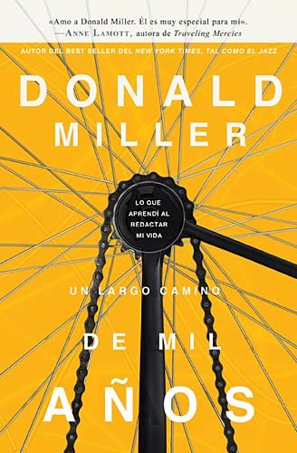 Un largo camino de mil años: Lo que aprendí al redactar mi vida (Spanish Edition) by Donald Miller