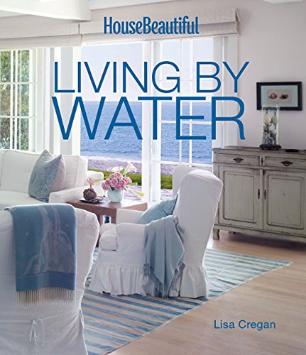 House Beautiful Living by Water by Lisa Cregan