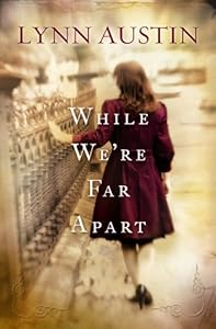 While We're Far Apart by Lynn N. Austin