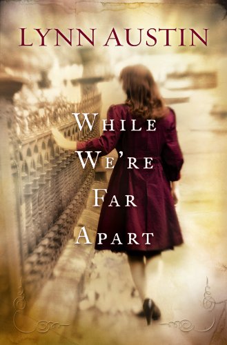 While We're Far Apart by Lynn N. Austin