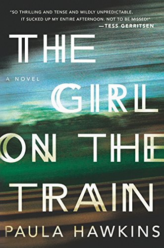 The Girl on the Train: A Novel by Paula Hawkins