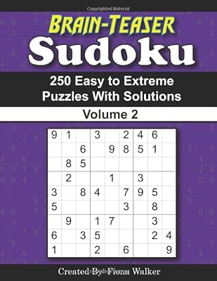 Brain-Teaser Sudoku – 250 Easy to Extreme Puzzles with Solutions Volume 2