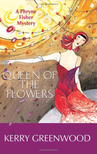Queen of the Flowers: A Phryne Fisher Mystery by Kerry Greenwood
