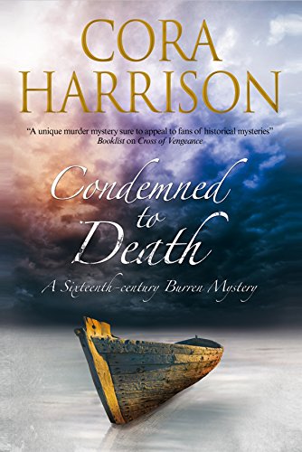 Condemned to Death: A Burren mystery set in sixteenth-century Ireland by Cora Harrison