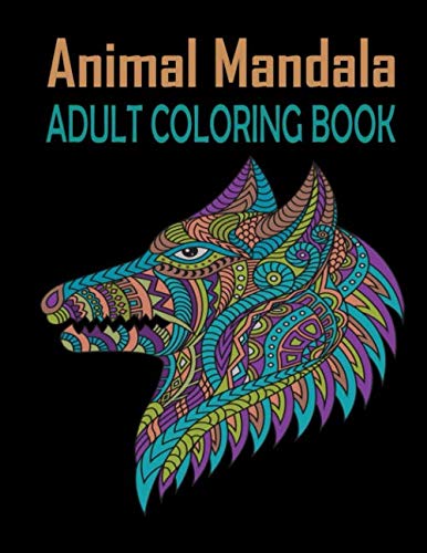 Animal Mandala Adult Coloring Book: Animal Mandalas Coloring Book 100 Pages 8.5 x 11 in (21.59 x 27.94 cm) Relaxation Safari Life Coloring Book For ... Owls, Giraffes, Wolfs and Many More! by Sfaxino Books Publishing