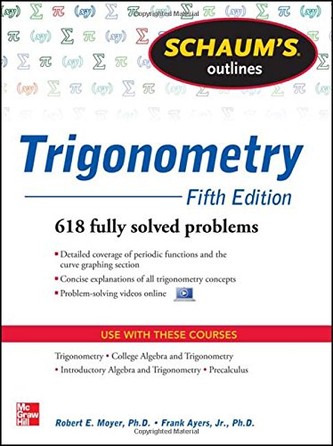 Schaum's Outline of Trigonometry, 5th Edition: 618 Solved Problems + 20 Videos by Frank Ayres