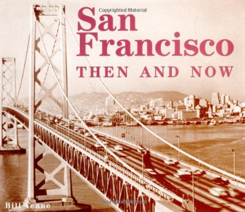 San Francisco Then &amp; Now by Bill Yenne