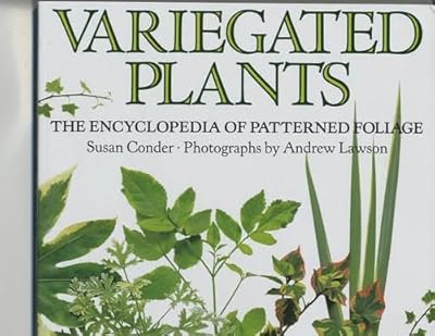 Variegated Plants: A Gardener's Index to Patterned Foliage