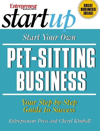 Start Your Own Pet-Sitting Business and More: Doggie Day Care, Grooming, Walking by Cheryl Kimball