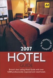 AA The Hotel Guide 2007 (AA Lifestyle Guides) by Martin Knowlden
