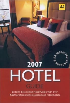 AA The Hotel Guide 2007 (AA Lifestyle Guides)