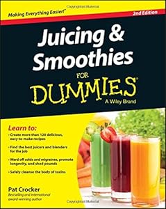 Juicing and Smoothies For Dummies by Pat Crocker
