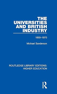 The Universities and British Industry: 1850-1970 (Routledge Library Editions: Higher Education)