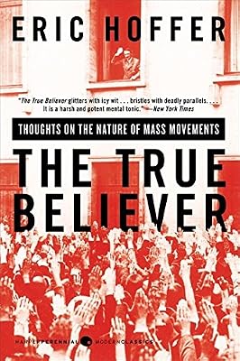 The True Believer: Thoughts on the Nature of Mass Movements