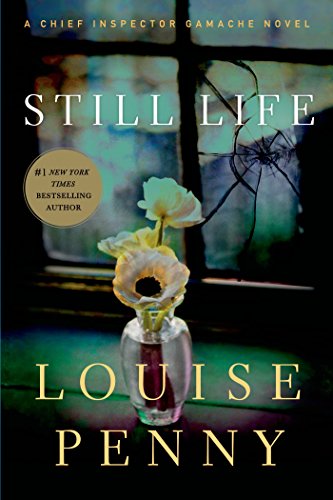 Still Life: A Chief Inspector Gamache Novel by Louise Penny