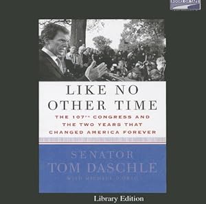 Like No Other Time: The 107th Congress and the Two Years That Changed America Forever by Stephen Hoye