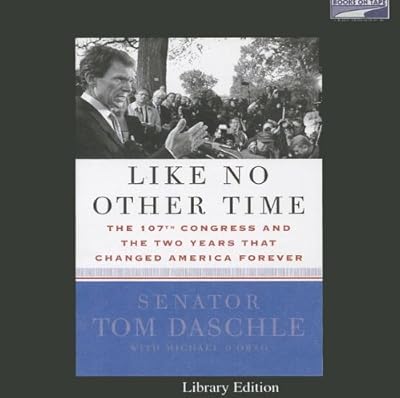Like No Other Time: The 107th Congress and the Two Years That Changed America Forever