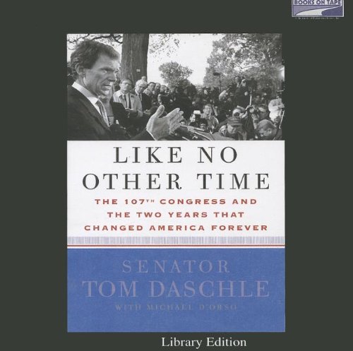 Like No Other Time: The 107th Congress and the Two Years That Changed America Forever by Stephen Hoye