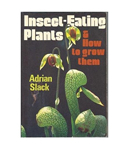 Insect-Eating Plants and How to Grow Them by Adrian Slack
