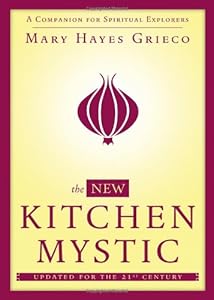 The New Kitchen Mystic: A Companion for Spiritual Explorers