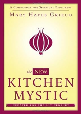 The New Kitchen Mystic: A Companion for Spiritual Explorers