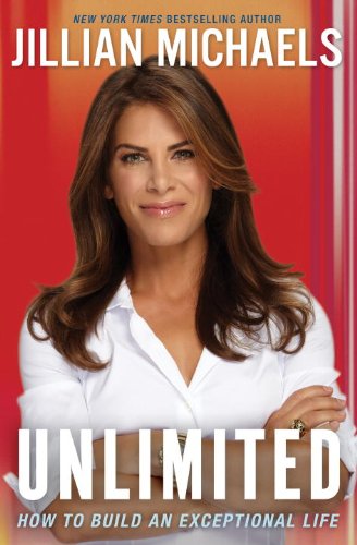 Unlimited: How to Build an Exceptional Life by Jillian Michaels