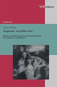 Vergessen, was Eltern sind: Relekt|re und literaturgeschichtliche Neusituierung der angeblichen Väterliteratur (Palaestra) (German Edition) by Julian Reidy