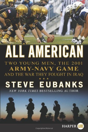 All American LP: Two Young Men, the 2001 Army-Navy Game and the War They Fought in Iraq by Steve Eubanks