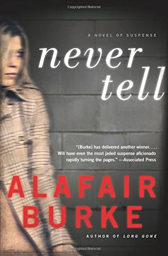 Never Tell: A Novel of Suspense by Alafair Burke