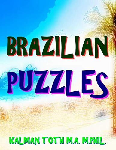Brazilian Puzzles: 120 Portuguese Word Search Puzzles by Kalman A Toth M.A.M