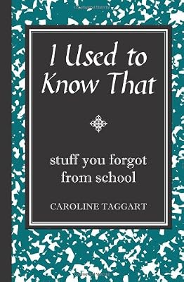 I Used to Know That: Stuff You Forgot from School