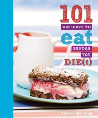 101 Desserts to Eat Before You Die
