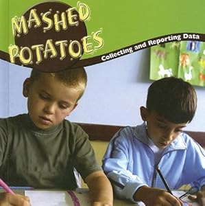 Mashed Potatoes: Collecting Data (Math Focal Points)