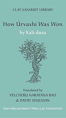 How Urvashi was Won (Clay Sanskrit Library, 13)