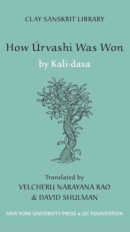 How Urvashi was Won (Clay Sanskrit Library, 13) by David Shulman
