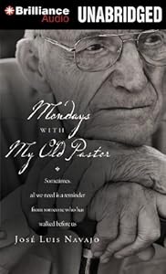 Mondays with My Old Pastor: Sometimes All We Need Is a Reminder from Someone Who Has Walked Before Us