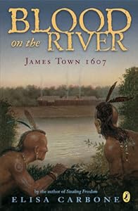 Blood on the River: James Town, 1607 by Elisa Carbone